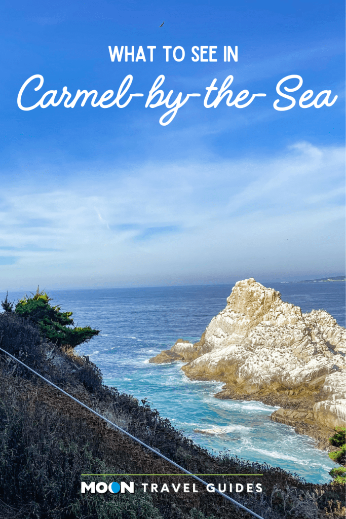 Image of rocky promontory jutting into turquoise sea with text What to See in Carmel-by-the-Sea